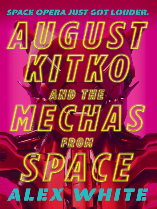 Title details for August Kitko and the Mechas from Space by Alex White - Available
